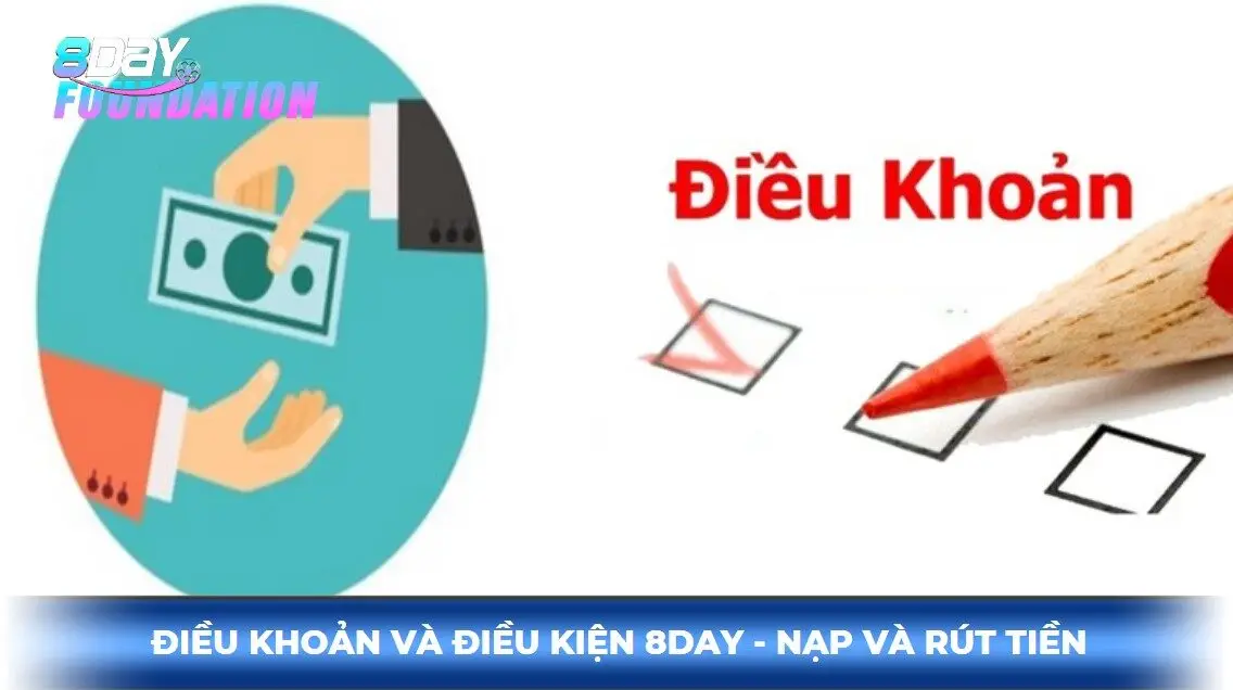 Điều khoản và điều kiện 8day về nạp rút tiền